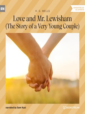 cover image of Love and Mr. Lewisham--The Story of a Very Young Couple